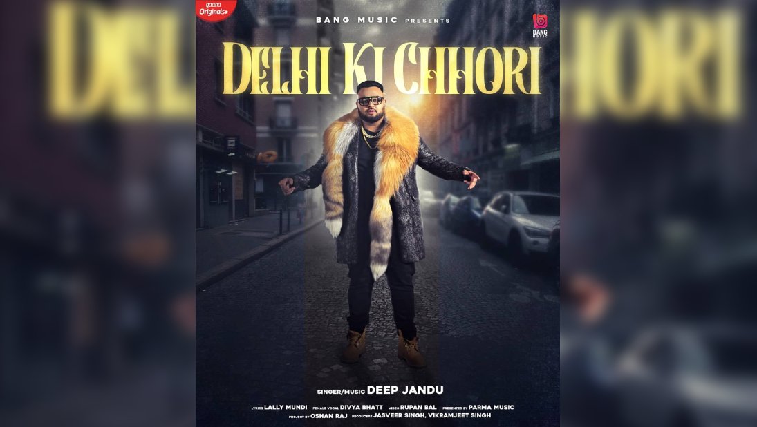 Delhi Ki Chhori – Deep Jandu