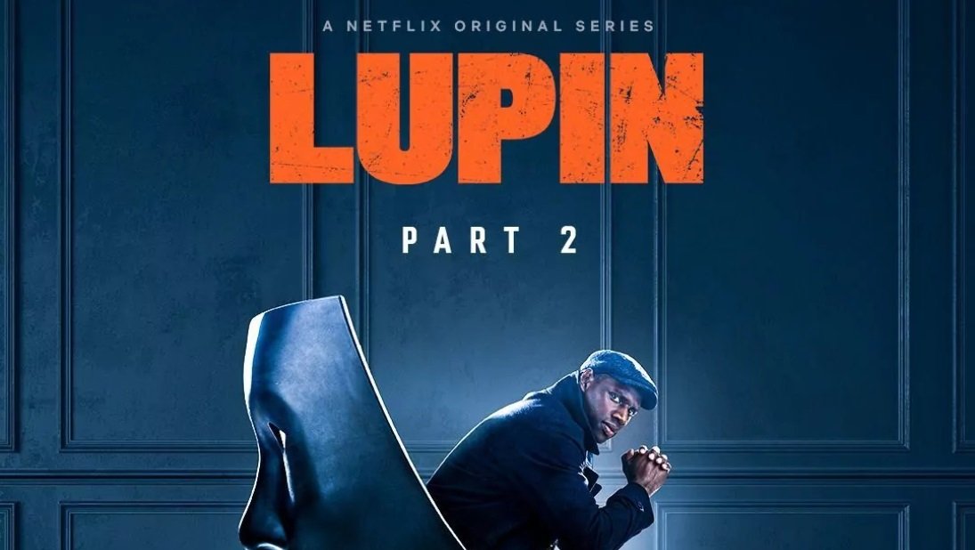 LUPIN SEASON 1– TRAILER, CAST, STORY, DIRECTOR AND LUPIN SEASON 2 INFO