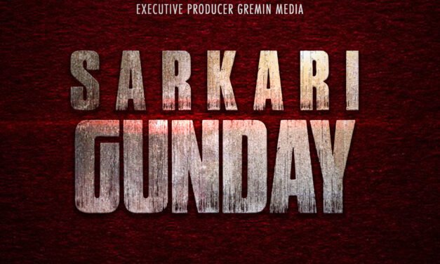 THE SHOOT OF UPCOMING PUNJABI MOVIE SARKARI GUNDAY HAS BEGUN, SAYS RAVI PUNJ