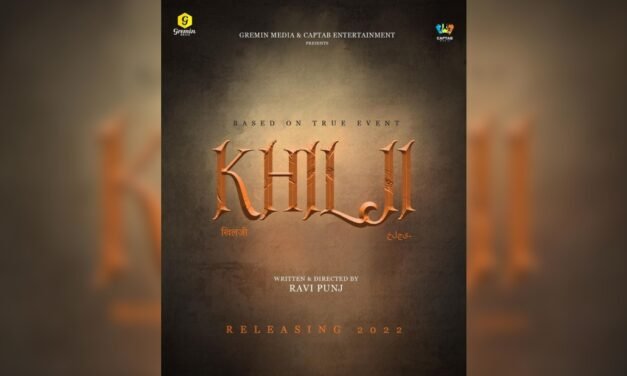 DIRECTOR RAVI PUNJ DEBUTS IN BOLLYWOOD WITH HIS FIRST  HINDI FILM ‘KHILJI’