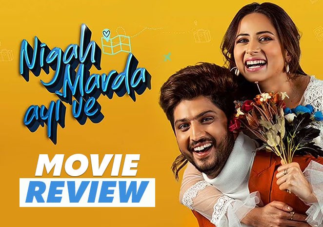 Review Of The Movie : “Nigah Marda Ayi Ve”