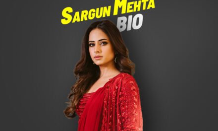 Sargun Mehta : Biography, Personal details and Achievements