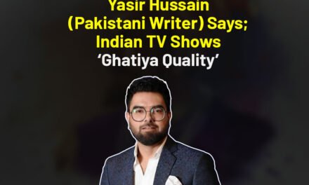 Yasir Hussain Pakistani writer says Indian TV shows ‘Ghatiya quality’