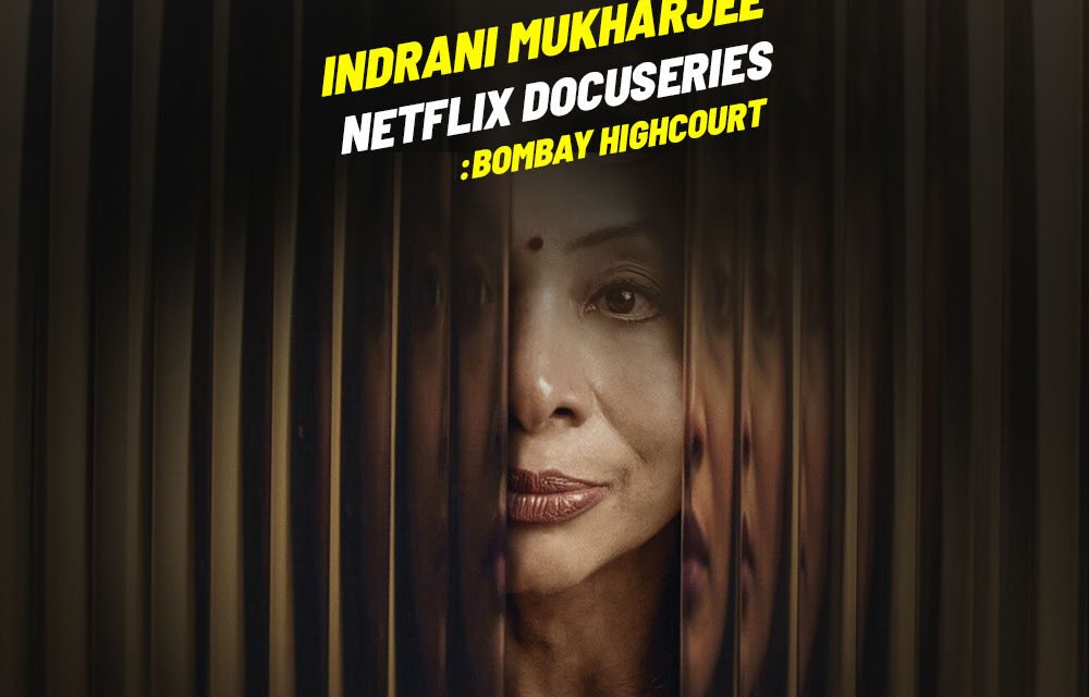 Indrani Mukerjea | Netflix docuseries: Bombay High Court