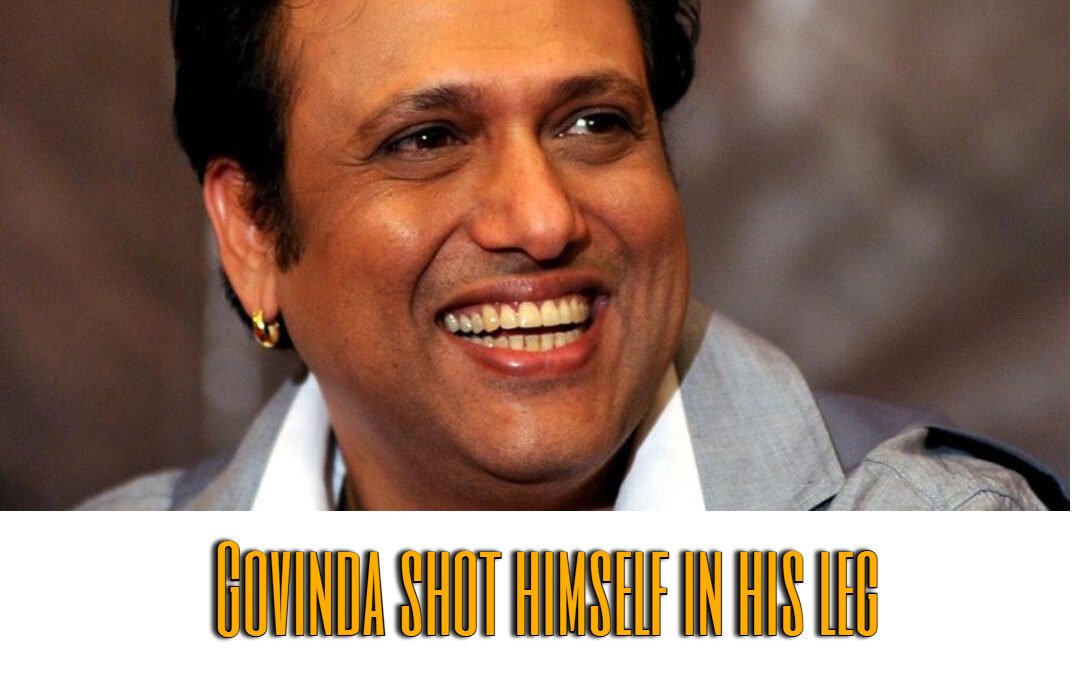 Govinda shot himself in his leg with his revolver