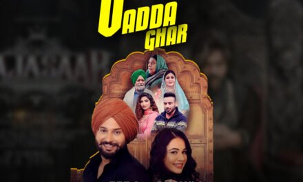 Vadda Ghar | New Punjabi Movie | Mandy Takhar & Jobanpreet Singh